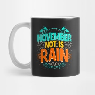 November Not Is Rain Mug